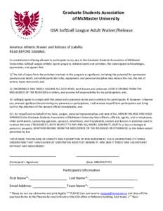 Graduate Students Association of McMaster University GSA Softball League Adult Waiver/Release Amateur Athletic Wavier and Release of Liability READ BEFORE SIGNING: