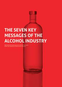 ˙ The seven key messages of the alcohol industry  THE SEVEN KEY MESSAGES OF THE ALCOHOL INDUSTRY Information for everyone who wants to be aware