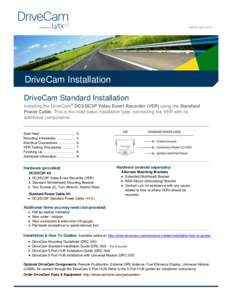 www.lytx.com  DriveCam Installation DriveCam Standard Installation Installing the DriveCam® DC3/DC3P Video Event Recorder (VER) using the Standard Power Cable. This is the most basic installation type, connecting the VE