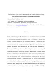 The Distributive effects of aerial spraying policy in Colombia: Reduction of coca crops and socio-ecological impacts in vulnerable communities. Alexander Rincón ¹ *, Giorgos Kallis² ¹ PhD – Student / ICTA, Autonomo