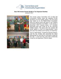 Bare Hill Inmates Donate $2,000 to Two Separate Charities January 8, 2015 The Inmate Liaison Committee (ILC) at Bare Hill Correctional Facility made two separate $1,000 donations over the holiday season. The first check