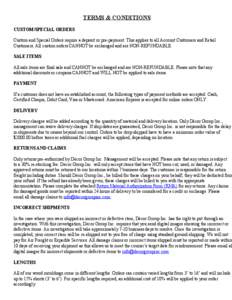 TERMS & CONDITIONS    CUSTOM/SPECIAL ORDERS    Custom and Special Orders require a deposit or pre­payment. This applies to all Account Customers and Retail 