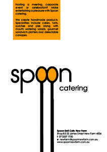 Hosting a meeting, corporate event or celebration? Make entertaining a pleasure with Spoon catering. We create handmade products. Specialities include cakes, tarts,