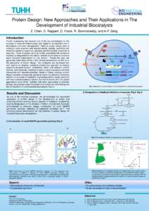 Technische Universität Hamburg-Harburg  Protein Design: New Approaches and Their Applications in The Development of Industrial Biocatalysts Z. Chen, S. Rappert, D. Frank, R. Bommareddy, and A-P. Zeng Introduction