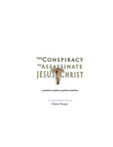 A Novel of Historical Fiction by  Chris Seepe The Conspiracy to Assassinate Jesus Christ