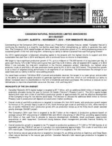 CANADIAN NATURAL RESOURCES LIMITED ANNOUNCES 2014 BUDGET CALGARY, ALBERTA – NOVEMBER 7, 2013 – FOR IMMEDIATE RELEASE Commenting on the Company’s 2014 budget, Steve Laut, President of Canadian Natural, stated, “Ca