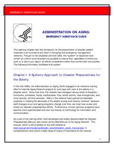 EMERGENCY ASSISTANCE GUIDE:  ADMINISTRATION ON AGING: EMERGENCY ASSISTANCE GUIDE  This opening chapter sets the framework, for the presentation of disaster related