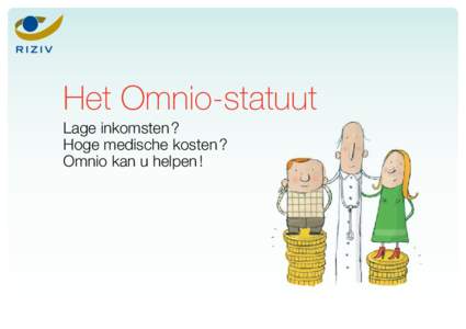 Het Omnio-statuut Lage inkomsten ? Hoge medische kosten ? Omnio kan u helpen !  Wat is Omnio ?