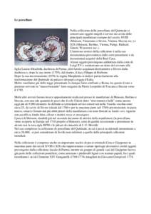 Le porcellane  Nella collezione delle porcellane del Quirinale si conservano oggetti singoli e servizi da tavola delle principali manifatture europee del secolo XVIII (Meissen, Vincennes e Sèvres, Vienna, Doccia ecc.) e