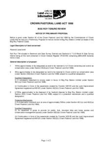 CROWN PASTORAL LAND ACT 1998 BOG ROY TENURE REVIEW NOTICE OF PRELIMINARY PROPOSAL Notice is given under Section 43 of the Crown Pastoral Land Act 1998 by the Commissioner of Crown Lands that he has put a Preliminary Prop