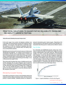 P R A C T I C A L S O LU T I O N S TO Q UA N T I TAT I V E R E L I A B I L I T Y P R O B L E M S - RELIABILITY GROWTH TESTING Richard Wisniewski, Reliability Information Analysis Center In the early stages of new product