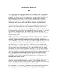 Declaration of Quebec City 2001 We, the democratically elected Heads of State and Government of the Americas, have met in Quebec City at our Third Summit, to renew our commitment to hemispheric integration and national a