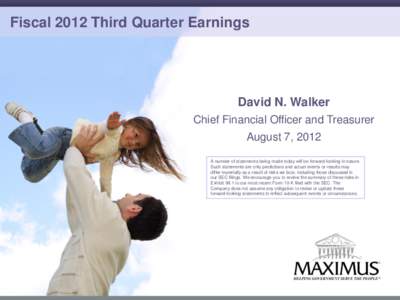 Fiscal 2012 Third Quarter Earnings  David N. Walker Chief Financial Officer and Treasurer  August 7, 2012