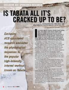 Exclusive ACE-sponsored Research  Is Tabata All It’s Cracked Up To Be? By Talisa Emberts, M.S., John P. Porcari, Ph.D., Jeffery Steffen, Ph.D., Scott Doberstein, M.S., and Carl Foster, Ph.D.