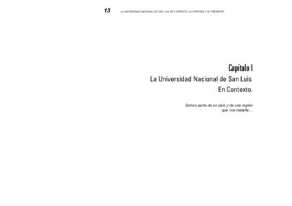 13  LA UNIVERSIDAD NACIONAL DE SAN LUIS EN CONTEXTO, SU HISTORIA Y SU PRESENTE Capítulo I La Universidad Nacional de San Luis.