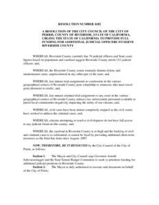 RESOLUTION NUMBER 4102 A RESOLUTION OF THE CITY COUNCIL OF THE CITY OF PERRIS, COUNTY OF RIVERSIDE, STATE OF CALIFORNIA, URGING THE STATE OF CALIFORNIA TO PROVIDE FULL FUNDING FOR ADDITIONAL JUDICIAL OFFICERS TO SERVE RI