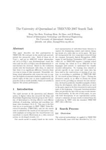 The University of Queensland at TRECVID 2007 Search Task Heng Tao Shen, Xiaofang Zhou, Jie Shao, and Zi Huang School of Information Technology and Electrical Engineering The University of Queensland, Australia {shenht, z