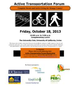Active Transportation Forum Complete Streets and Active Living for Orange County! Friday, October 18, :00 a.m. to 3:00 p.m. Complementary Lunch