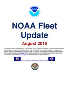 NOAA Fleet Update August 2016 The following update provides the status of NOAA’s fleet of ships and aircraft, which play a critical role in the collection of oceanographic, atmospheric, hydrographic, and fisheries data