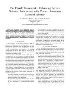 The CAWE Framework - Enhancing Service Oriented Architecture with Context Awareness Extended Abstract L. Ardissono, R. Furnari, A. Goy, G. Petrone, M. Segnan Dipartimento di Informatica Universit`a di Torino