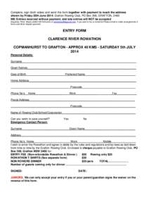 Complete, sign (both sides) and send this form together with payment to reach the address shown by Friday 20th June 2014: Grafton Rowing Club, PO Box 308, GRAFTON, 2460 NB: Entries received without payment, and late entr