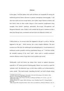 Abstract In this paper, I will first address why myth and history are inseparable by tracing the traditional positivist history discourse to present contemporary historiography. I will show how myth can never escape hist