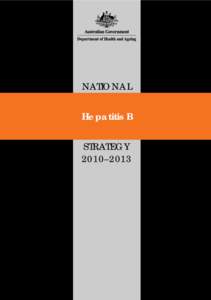 National Hepatitis B Strategy 2010–2013  National Hepatitis B Strategy