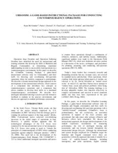 URBANSIM: A GAME-BASED INSTRUCTIONAL PACKAGE FOR CONDUCTING COUNTERINSURGENCY OPERATIONS Ryan McAlinden*1, Paula J. Durlach2, H. Chad Lane1, Andrew S. Gordon1, and John Hart3 1  Institute for Creative Technologies, Unive