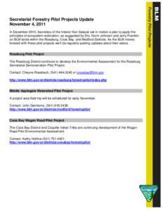 Secretarial Forestry Pilot Projects Update November 4, 2011 In December 2010, Secretary of the Interior Ken Salazar set in motion a plan to apply the principles of ecosystem restoration, as suggested by Drs. Norm Johnson