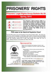 PRISONERS’ RIGHTS Prisoners’ Legal Rights Group Bulletin No 50 Spring 2010 The Prisoners’ Advice Service (PAS) is a charity that provides free legal advice and