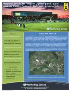 Install a trusted lightning detection and severe weather notification system. The staff sought a turn-key solution that The Maryland SoccerPlex in Boyds, Md. (www.mdsoccerplex.org) is one of nation’s premier soccer fac