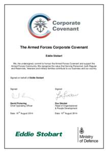The Armed Forces Corporate Covenant Eddie Stobart We, the undersigned, commit to honour the Armed Forces Covenant and support the Armed Forces Community. We recognise the value that Serving Personnel, both Regular and Re
