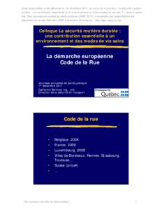 Cette présentation a été effectuée le 1er décembre 2011, au cours de la journée « La sécurité routière durable : une contribution essentielle à un environnement et à des modes de vie sain ? » dans le cadre d