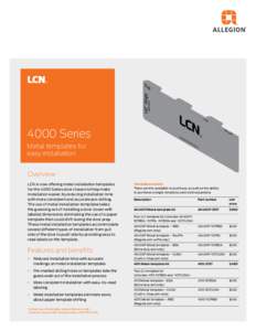 4000 Series Metal templates for easy installation Overview LCN is now offering metal installation templates for the 4000 Series door closers to help make