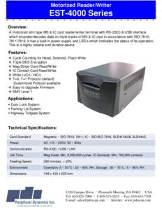 Motorized Reader/Writer  EST-4000 Series Overview: A motorized slim type MS & IC card reader/writer terminal with RS-232C & USB interface which encodes/decodes data on triple tracks of MS & IC card in accordance with ISO