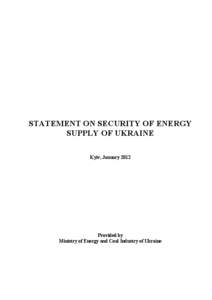 STATEMENT ON SECURITY OF ENERGY SUPPLY OF UKRAINE Kyiv, January 2012 Provided by Ministry of Energy and Coal Industry of Ukraine