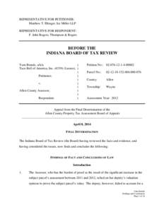 REPRESENTATIVE FOR PETITIONER: Matthew T. Ehinger, Ice Miller LLP REPRESENTATIVE FOR RESPONDENT: F. John Rogers, Thompson & Rogers  BEFORE THE