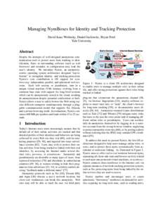 Managing NymBoxes for Identity and Tracking Protection David Isaac Wolinsky, Daniel Jackowitz, Bryan Ford Yale University Abstract Despite the attempts of well-designed anonymous communication tools to protect users from