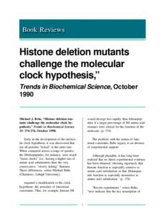 Book Reviews Histone deletion mutants challenge the molecular clock hypothesis,” Trends in Biochemical Science, October 1990
