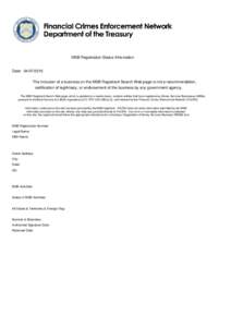 MSB Registration Status Information  Date: [removed]The inclusion of a business on the MSB Registrant Search Web page is not a recommendation, certification of legitimacy, or endorsement of the business by any governme