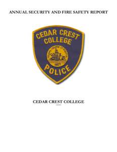 ANNUAL SECURITY AND FIRE SAFETY REPORT  CEDAR CREST COLLEGE[removed]-  The following information is provided to you as part of Cedar Crest College’s (hereinafter “CCC”) on-going