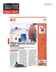 March 26, 2015  “2015 Triennial: Surround Audience” The New Museum’s young-artist seurvey brings the noise but not much else. By Joseph R. Wolin As everyone expected, the New Museum’s third triennial of youngish
