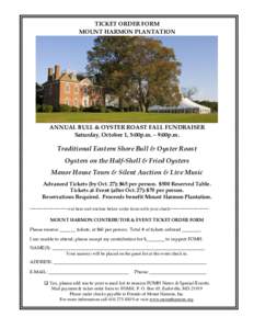 TICKET ORDER FORM MOUNT HARMON PLANTATION ANNUAL BULL & OYSTER ROAST FALL FUNDRAISER Saturday, October 1, 5:00p.m. – 9:00p.m.