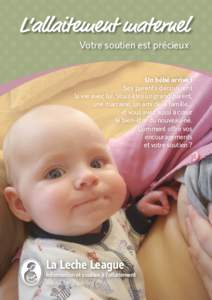 L’allaitement maternel Votre soutien est précieux Un bébé arrive ! Ses parents découvrent la vie avec lui. Vous êtes un grand-parent,