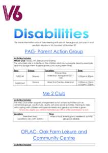 For more information about Volunteering with any of these groups, just pop in and see Katy Marlow in V6, located at Number 20 PAG- Parent Action Group Activities Include: MADD Club- Music, Art, Dance and Drama.