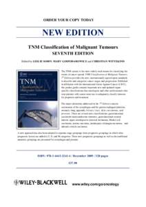 ORDER YOUR COPY TODAY  NEW EDITION TNM Classification of Malignant Tumours SEVENTH EDITION