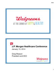 Mass  J.P. Morgan Healthcare Conference January 15, 2014 Greg Wasson President and CEO