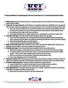    Practical Guidelines For Implementing Cold Water Immersion For An Extertional Heat Stroke Patient 1. Initial response. Once exertional heat stroke is suspected, prepare to cool the patient and contact emergency medic