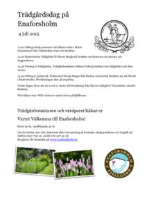 Trädgårdsdag på Enaforsholm 4 juliOdlingsvärda perenner och ätbara växter. Marie Gunnarsson från Västerkälen visar och berättarEnaforsholm Fjällgårds VD Bosse Berglund berättar om histori