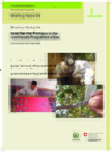Briefing Note 04  Local Service Provision in the Livelihoods Programme areas Muhammad Anwar Bhatti, Ruqia Khattak